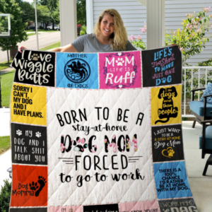 Born To Be A Stay At Home Dog Mom Forced To Go To Work Blanket