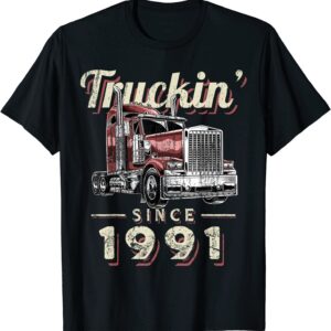 Truckin Since 1991 Trucker Big Rig Driver 30th Birthday T-Shirt