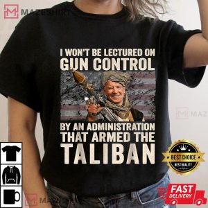 I Won't Be Lectured On Gun Control Funny Biden Taliban T-Shirt