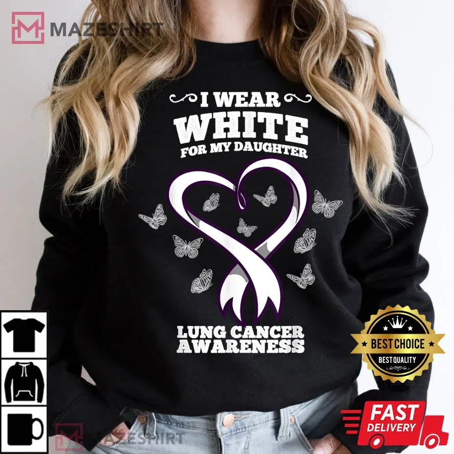 I Wear White For My Daughter Lung Cancer Awareness T-Shirt