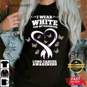 I Wear White For My Daughter Lung Cancer Awareness Women black t shirt 2
