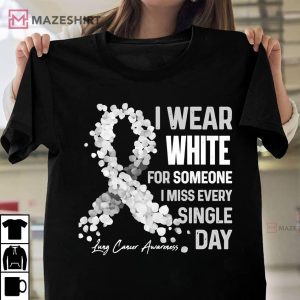 I Wear White For Someone I Miss Lung Cancer Awareness Unisex shirt 2