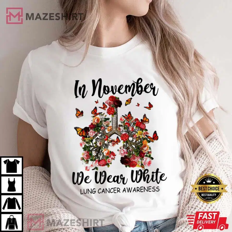 In November We Wear White Butterfly Lung Cancer Awareness T-Shirt In November We Wear White Butterfly Lung Cancer Awareness T-Shirt