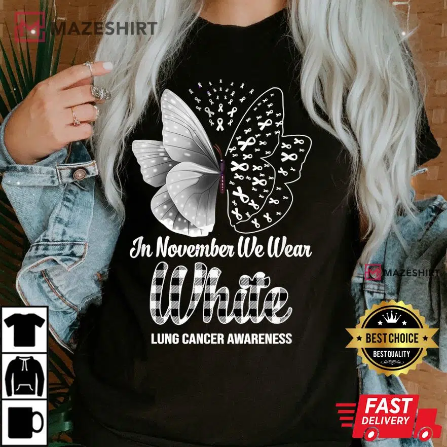 In November We Wear White Lung Cancer Awareness Butterfly T-Shirt #2 In November We Wear White Lung Cancer Awareness Butterfly T-Shirt #2