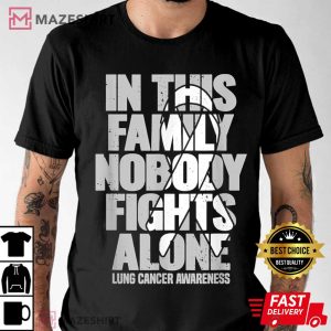 In this Family Nobody Fights Alone Lung Cancer Awareness Men black t shirt 2