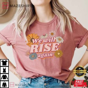 We Will Rise Again Roe v Wade T Shirt