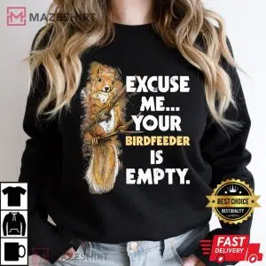 Your Birdfeeder Is Empty Funny Squirrel Lover Rodent Women black sweatshirt